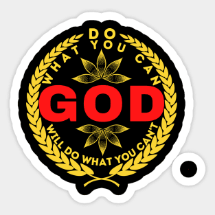 DO WHAT YOU CAN GOD WILL DO WHAT YOU CAN’T Sticker